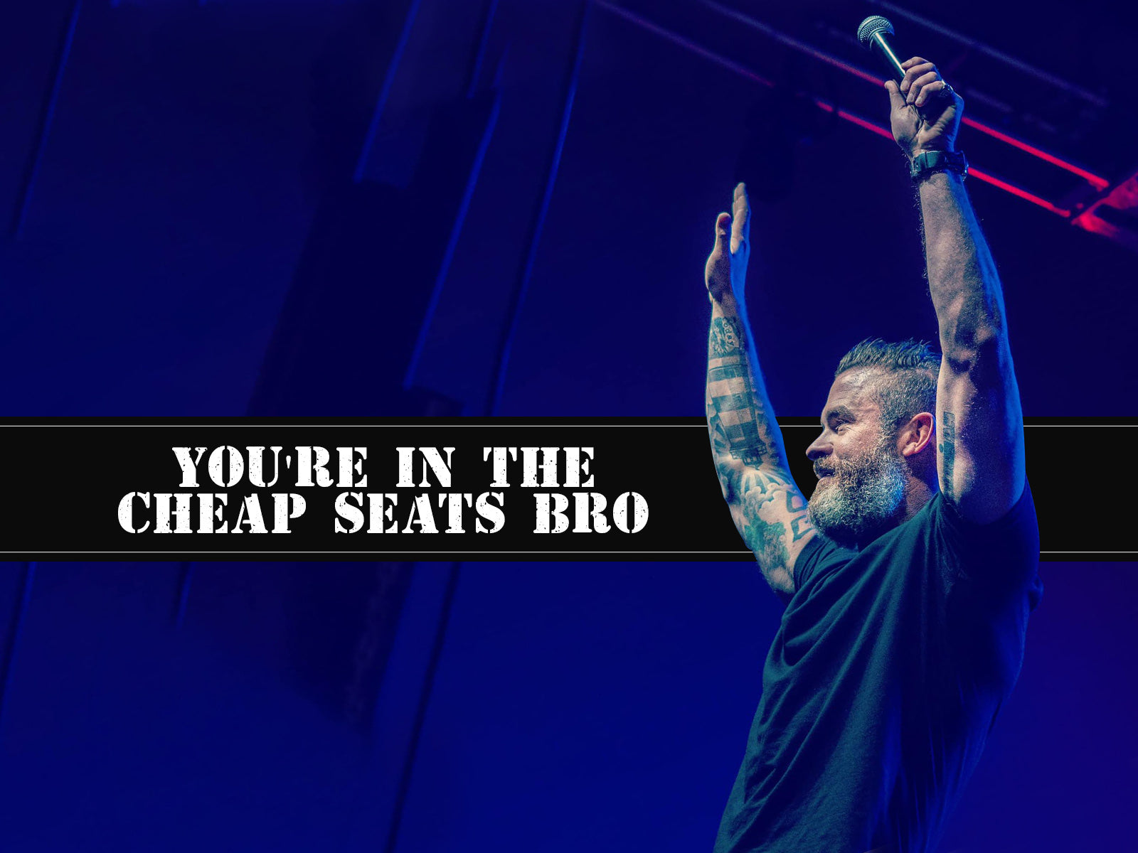 You're In The Cheap Seats Bro